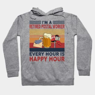 I'm A Retired Postal Worker Every Hour Is Happy Hour Hoodie